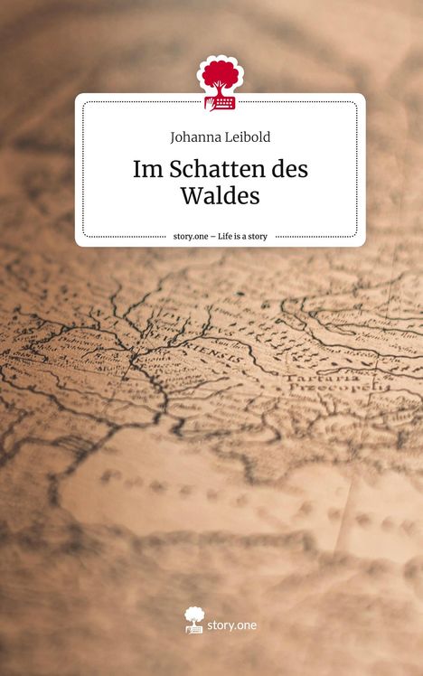 Johanna Leibold: Im Schatten des Waldes. Life is a Story - story.one, Buch