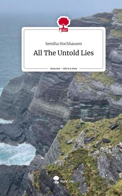 Semiha Hochhausen: All The Untold Lies. Life is a Story - story.one, Buch