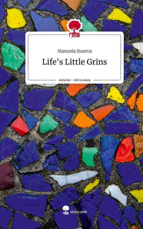 Manuela Ruseva: Life's Little Grins. Life is a Story - story.one, Buch