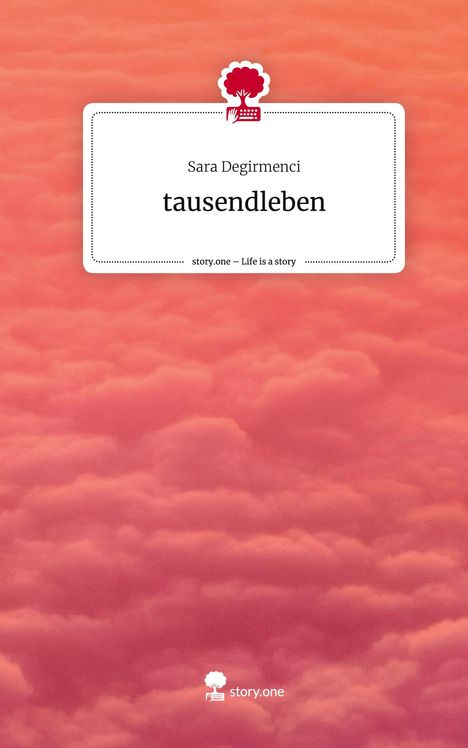 Sara Degirmenci: tausendleben. Life is a Story - story.one, Buch