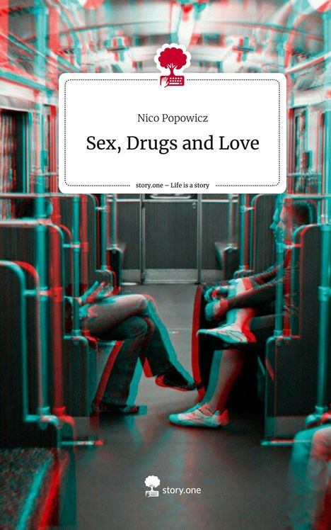 Nico Popowicz: Sex, Drugs and Love. Life is a Story - story.one, Buch