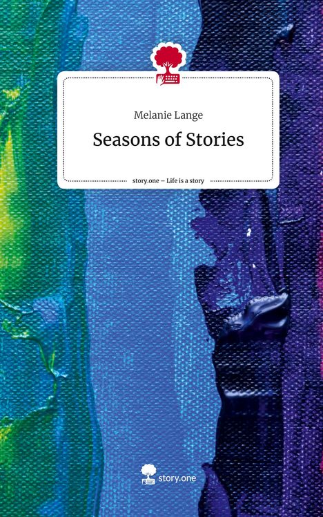 Melanie Lange: Seasons of Stories. Life is a Story - story.one, Buch