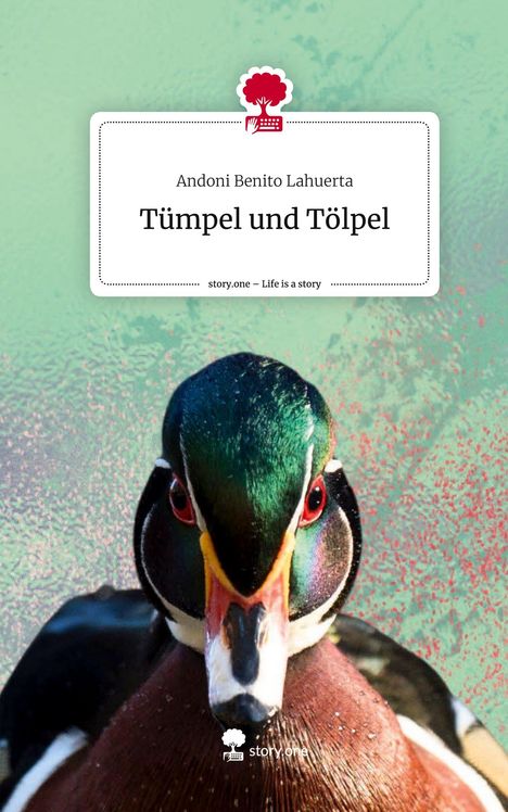 Andoni Benito Lahuerta: Tümpel und Tölpel. Life is a Story - story.one, Buch