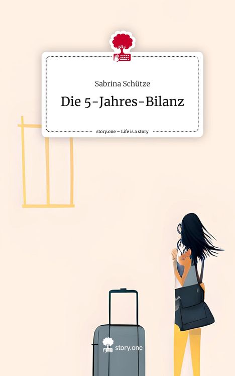 Sabrina Schütze: Die 5-Jahres-Bilanz. Life is a Story - story.one, Buch