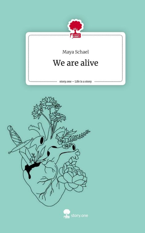 Maya Schael: We are alive. Life is a Story - story.one, Buch