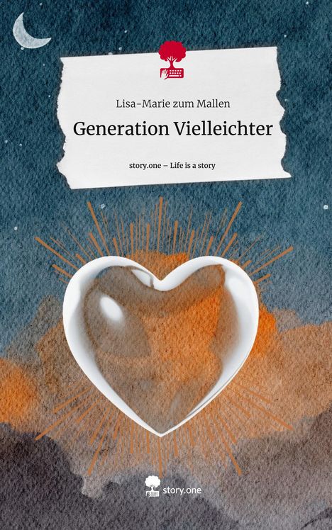 Lisa-Marie zum Mallen: Generation Vielleichter. Life is a Story - story.one, Buch