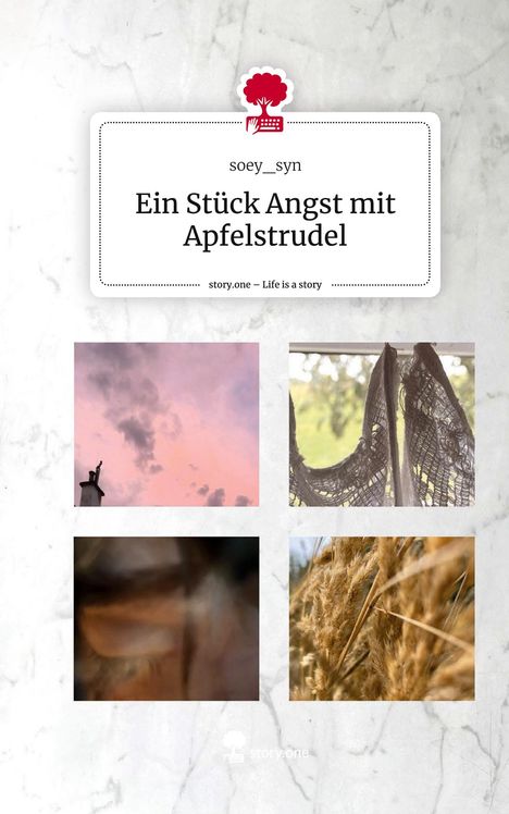 Soey_Syn: Ein Stück Angst mit Apfelstrudel. Life is a Story - story.one, Buch