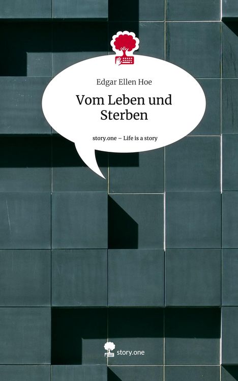 Edgar Ellen Hoe: Vom Leben und Sterben. Life is a Story - story.one, Buch