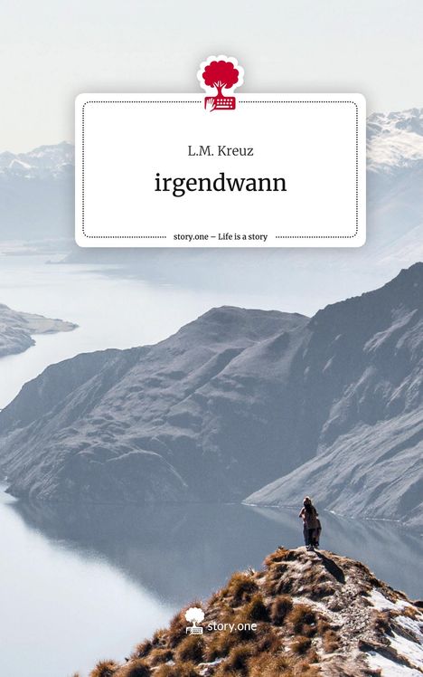 L. M. Kreuz: irgendwann. Life is a Story - story.one, Buch