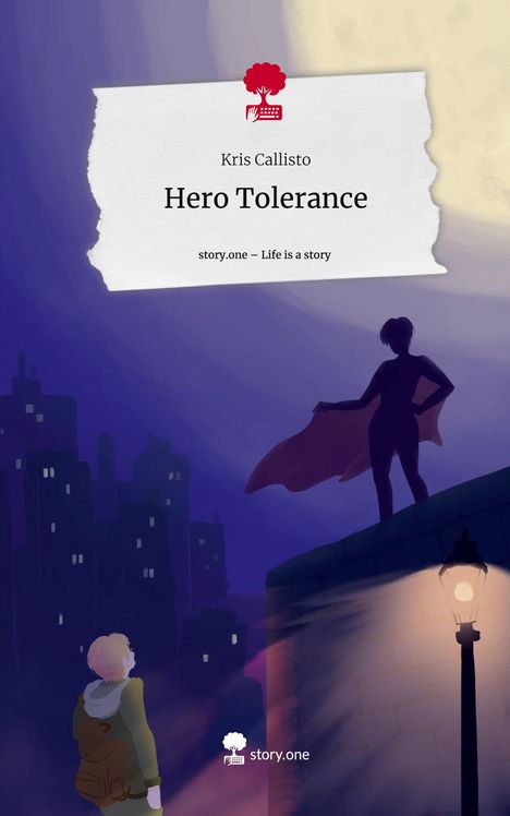 Kris Callisto: Hero Tolerance. Life is a Story - story.one, Buch