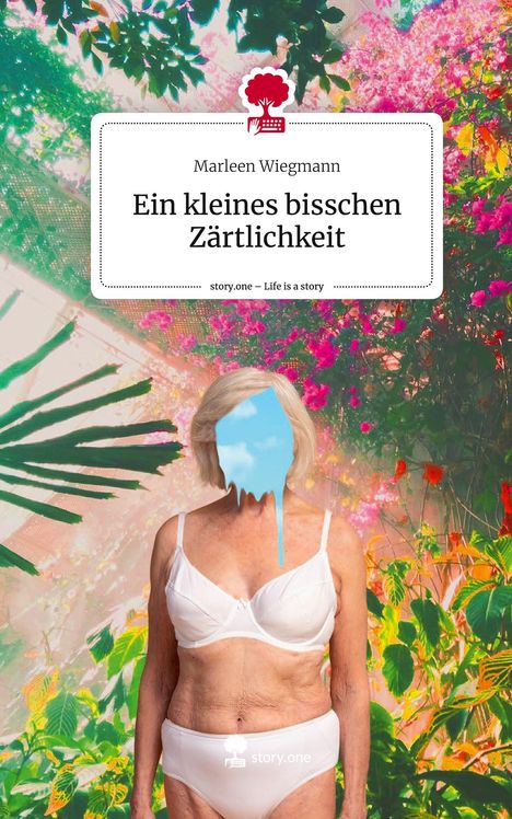 Marleen Wiegmann: Ein kleines bisschen Zärtlichkeit. Life is a Story - story.one, Buch