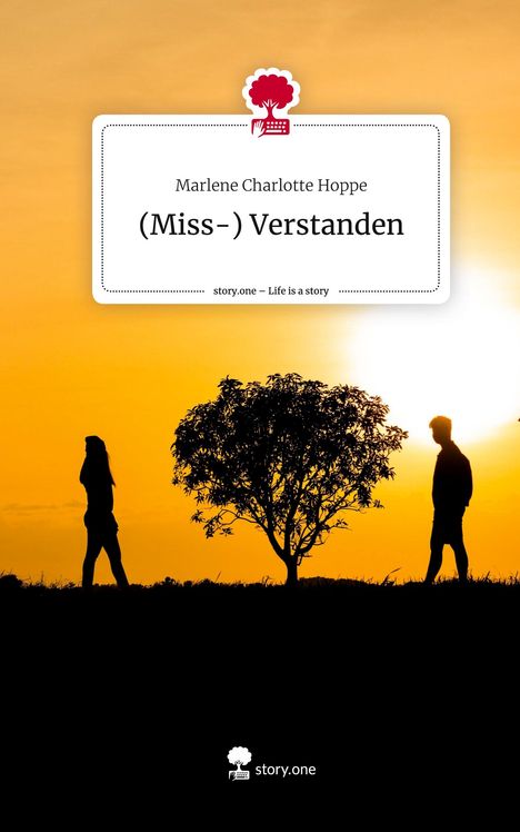 Marlene Charlotte Hoppe: (Miss-) Verstanden. Life is a Story - story.one, Buch