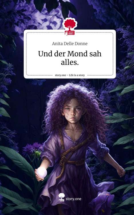 Anita Delle Donne: Und der Mond sah alles.. Life is a Story - story.one, Buch