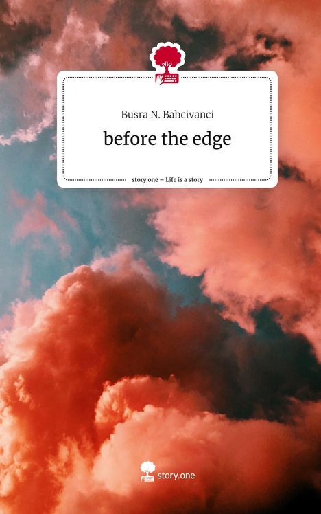 Busra N. Bahcivanci: before the edge. Life is a Story - story.one, Buch