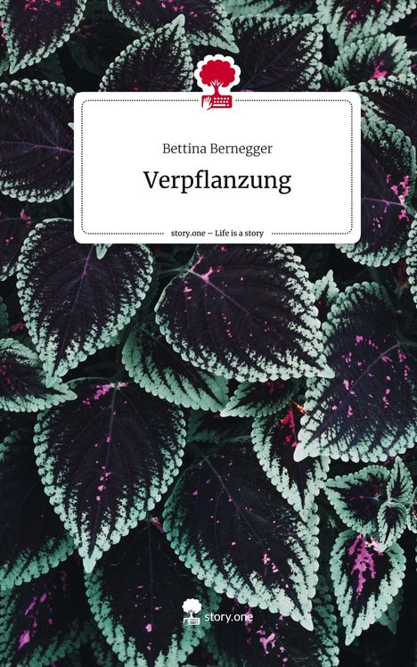 Bettina Bernegger: Verpflanzung. Life is a Story - story.one, Buch