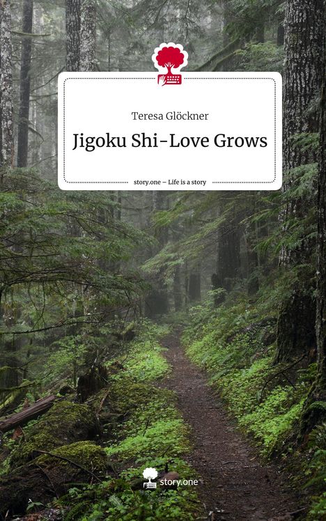 Teresa Glöckner: Jigoku Shi-Love Grows. Life is a Story - story.one, Buch