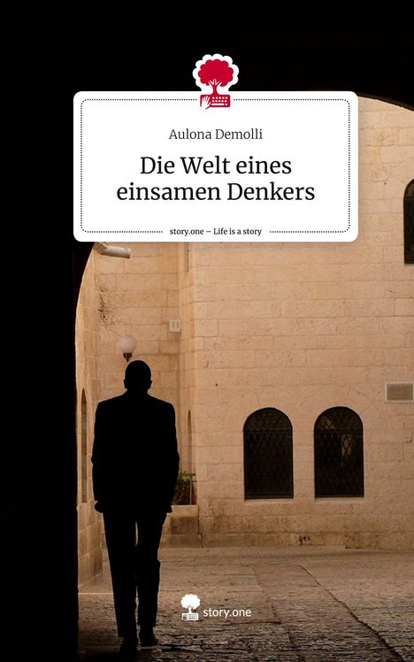 Aulona Demolli: Die Welt eines einsamen Denkers. Life is a Story - story.one, Buch