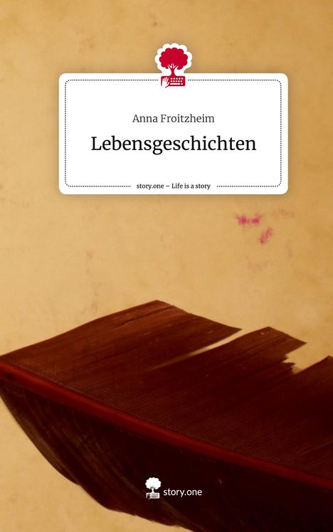 Anna Froitzheim: Lebensgeschichten. Life is a Story - story.one, Buch