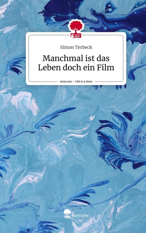 Simon Terbeck: Manchmal ist das Leben doch ein Film. Life is a Story - story.one, Buch