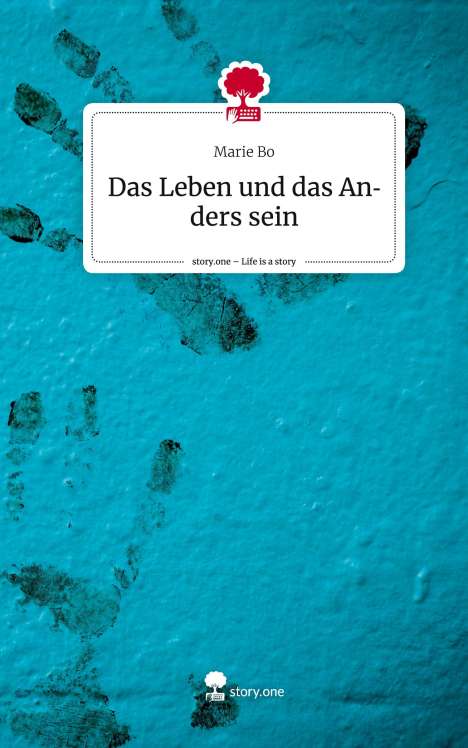 Marie Bo: Das Leben und das Anders sein. Life is a Story - story.one, Buch