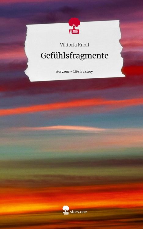 Viktoria Knoll: Gefühlsfragmente. Life is a Story - story.one, Buch