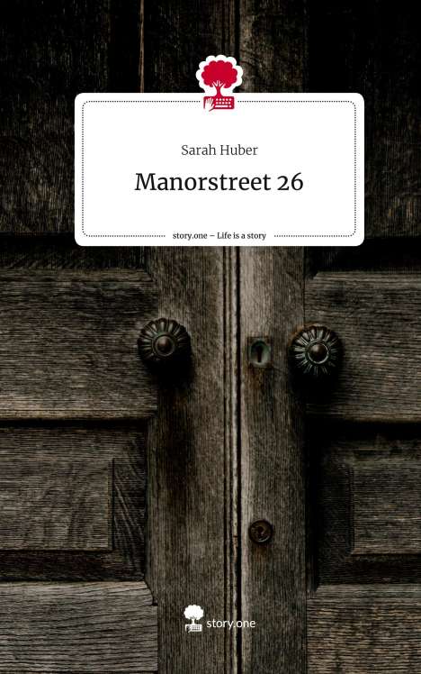 Sarah Huber: Manorstreet 26. Life is a Story - story.one, Buch
