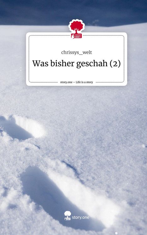 Chrissys_Welt: Was bisher geschah (2). Life is a Story - story.one, Buch