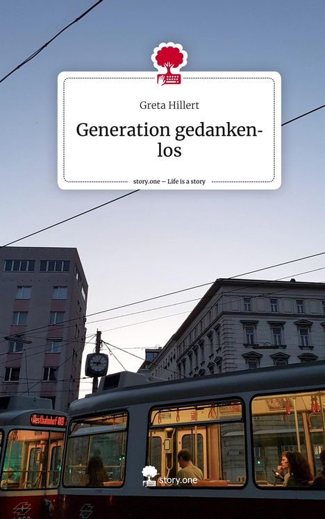 Greta Hillert: Generation gedankenlos. Life is a Story - story.one, Buch