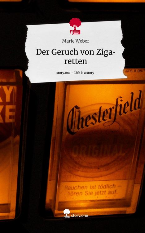 Marie Weber: Der Geruch von Zigaretten. Life is a Story - story.one, Buch