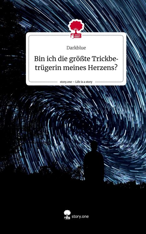 Darkblue: Bin ich die größte Trickbetrügerin meines Herzens?. Life is a Story - story.one, Buch