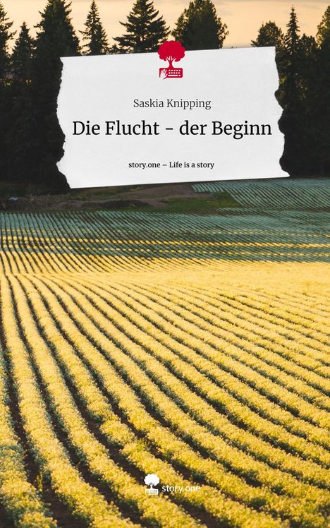 Saskia Knipping: Die Flucht - der Beginn. Life is a Story - story.one, Buch