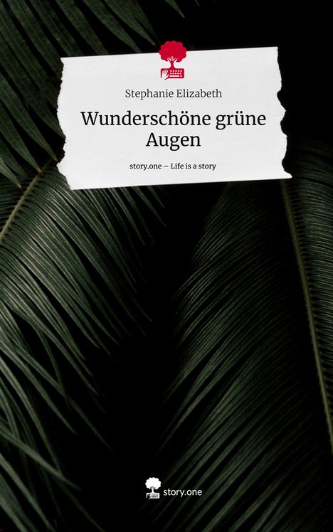 Stephanie Elizabeth: Wunderschöne grüne Augen. Life is a Story - story.one, Buch