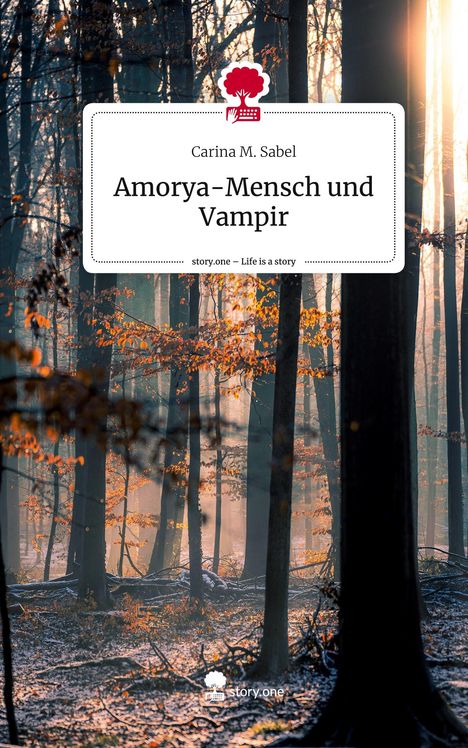 Carina M. Sabel: Amorya-Mensch und Vampir. Life is a Story - story.one, Buch