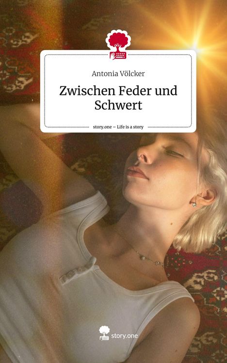 Antonia Völcker: Zwischen Feder und Schwert. Life is a Story - story.one, Buch