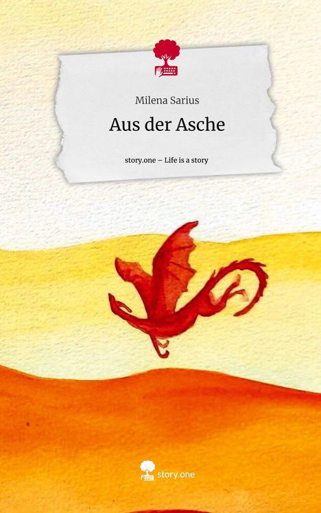 Milena Sarius: Aus der Asche. Life is a Story - story.one, Buch