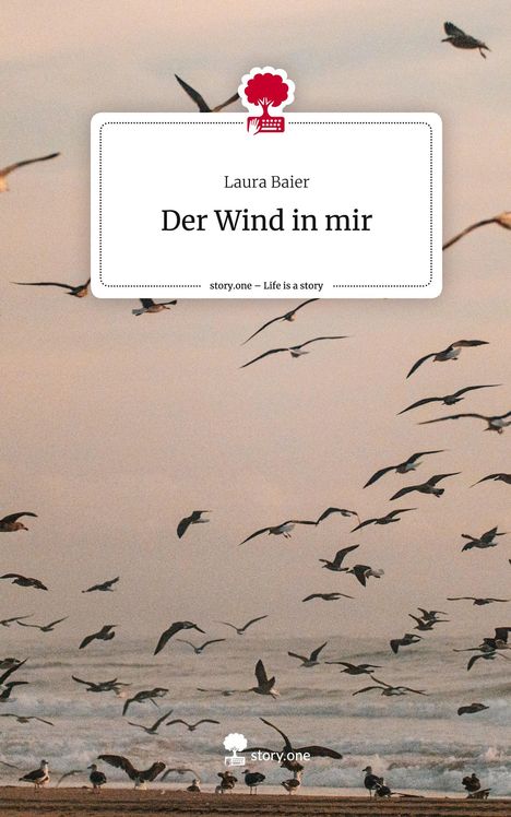 Laura Baier: Der Wind in mir. Life is a Story - story.one, Buch
