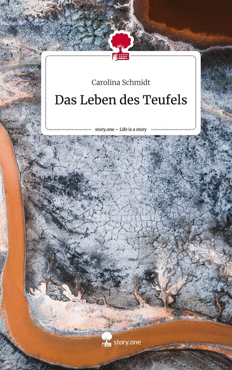 Carolina Schmidt: Das Leben des Teufels. Life is a Story - story.one, Buch