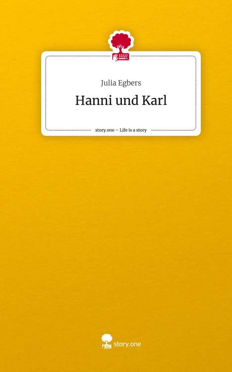 Julia Egbers: Hanni und Karl. Life is a Story - story.one, Buch