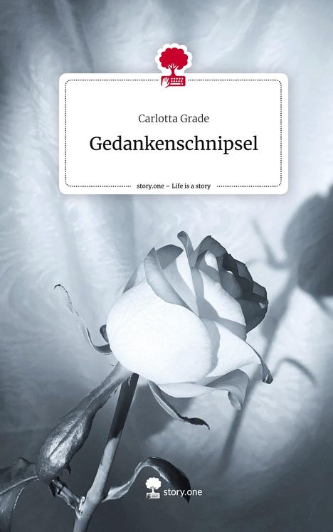 Carlotta Grade: Gedankenschnipsel. Life is a Story - story.one, Buch