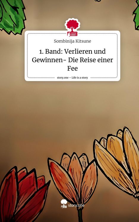 Sombinija Kitsune: 1. Band: Verlieren und Gewinnen- Die Reise einer Fee. Life is a Story - story.one, Buch