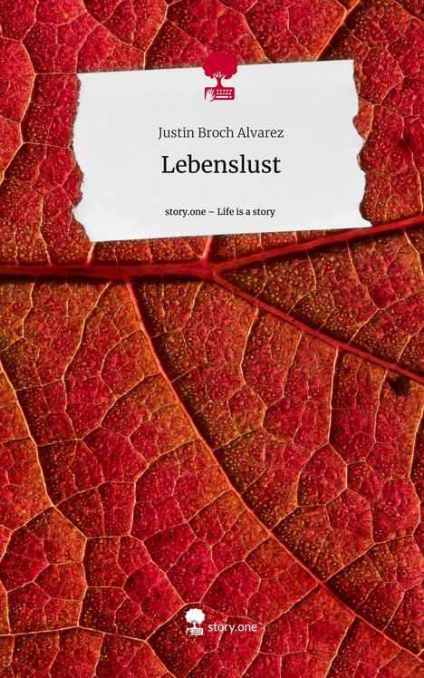 Justin Broch Alvarez: Lebenslust. Life is a Story - story.one, Buch