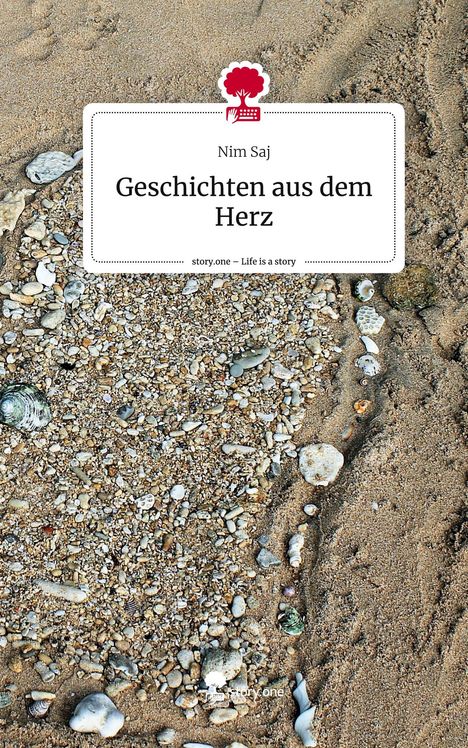 Nim Saj: Saj, N: Geschichten aus dem Herz. Life is a Story - story.on, Buch