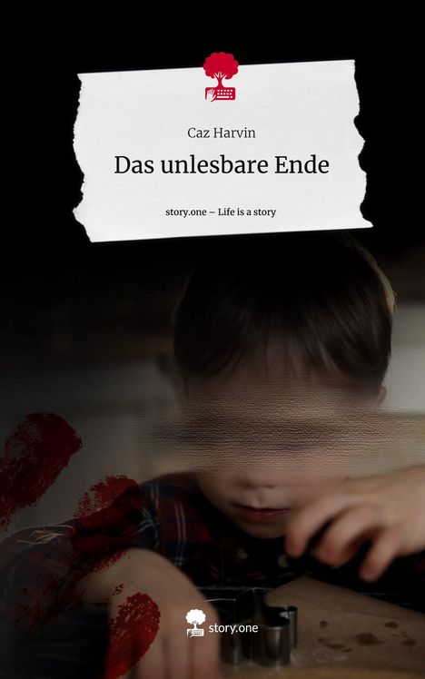 Caz Harvin: Das unlesbare Ende. Life is a Story - story.one, Buch