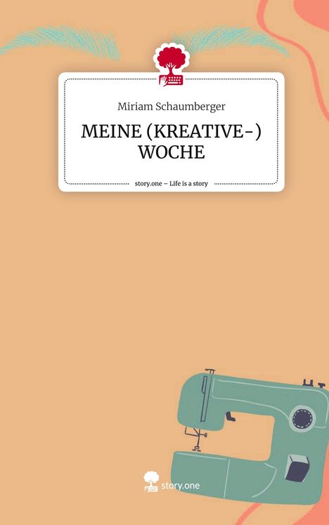 Miriam Schaumberger: MEINE (KREATIVE-) WOCHE. Life is a Story - story.one, Buch