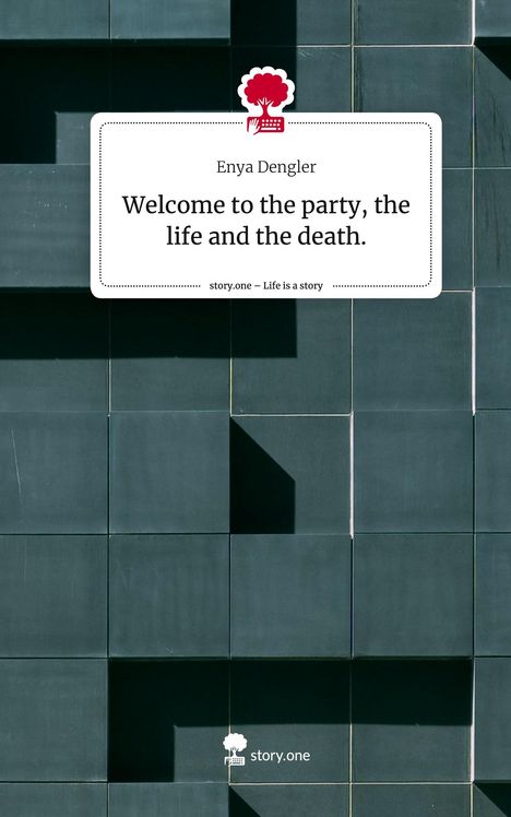 Enya Dengler: Welcome to the party, the life and the death.. Life is a Story - story.one, Buch
