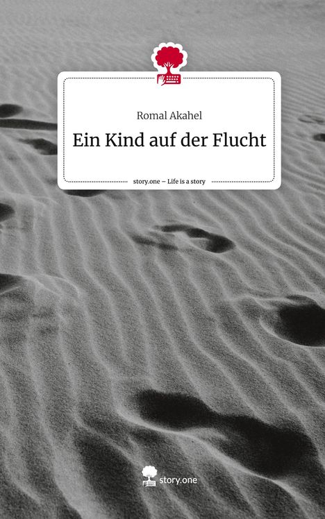 Romal Akahel: Ein Kind auf der Flucht. Life is a Story - story.one, Buch