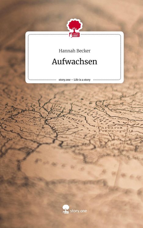 Hannah Becker: Aufwachsen. Life is a Story - story.one, Buch