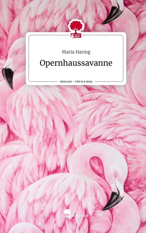 Maria Haring: Opernhaussavanne. Life is a Story - story.one, Buch