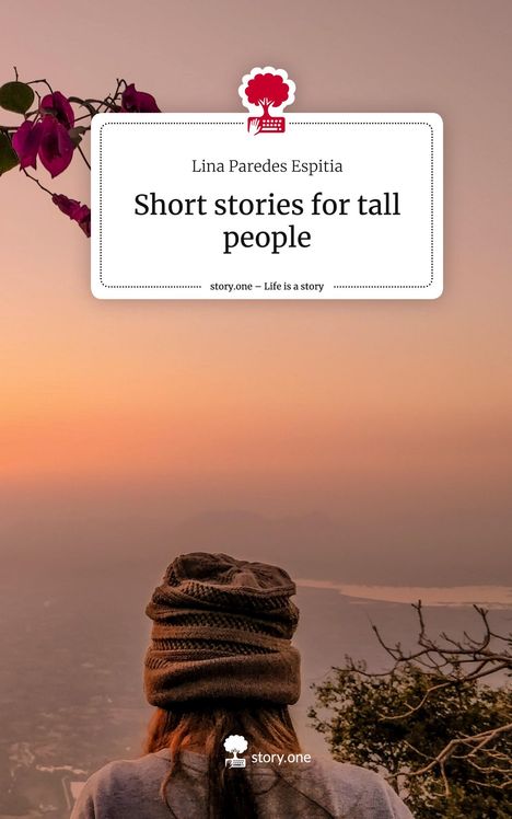 Lina Paredes Espitia: Short stories for tall people. Life is a Story - story.one, Buch