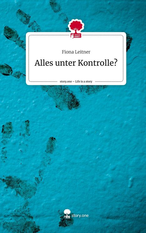 Fiona Leitner: Alles unter Kontrolle?. Life is a Story - story.one, Buch